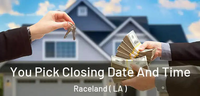  You Pick Closing Date And Time Raceland ( LA )