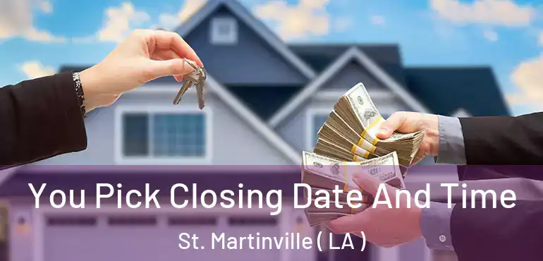  You Pick Closing Date And Time St. Martinville ( LA )